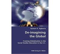 De-Imagining The Global- Framing Globalization In The Social Studies Education In The U.S.