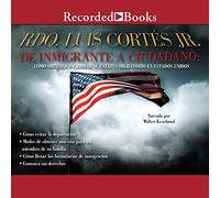 De inmigrante a ciudadano (A Simple Guide to US Immigration): Como obtener o cambiar su estatus migratorio en Estados Unidos (Comment changer votre statut d'immigration aux États-Unis)