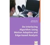 De-interlacing Algorithm Using Motion Adaptive and Edge-based Analysis Chih-huan Wu, Shen-chuan Tai (Auteur)