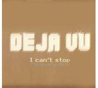 De-Javu - I Can't Stop