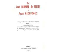 De Jean Lemaire de Belges à Jean Giraudoux Mélanges d'histoire et de critique littéraire offerts à Pierre Jourda, Doyen honoraire de la Faculté des Lettres et des Sciences Humaines de Montpellier par 