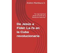De Jesús a Fidel: La fe en la Cuba revolucionaria: “Un viaje espiritual desde el triunfo de la Revolución hasta hoy”