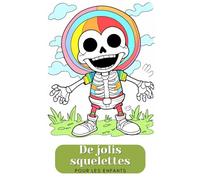 De jolis squelettes pour les enfants. Livre de coloriage pour les enfants à partir de 6 ans. Funny Bone Friends - Le livre de coloriage du grand squelette. Joyeux Halloween !