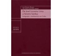 De Jose Lezama Lima A Severo Sarduy: Lenguaje - [Livre en VO] Alvarez Alvarez, Luis, Gonzalez Mafud, A M (Auteur)