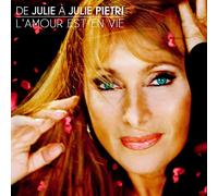 De Julie À Julie Pietri - L'amour Est En Vie