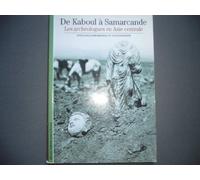 De Kaboul à Samarcande : Les Archéologues en Asie centrale