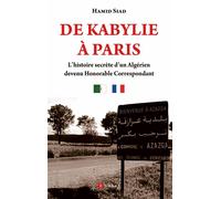 De Kabylie à Paris L'histoire secrète d'un Algérien devenu Honorable Correspondant - Hamid Siad - Ramsay - broché - Roman