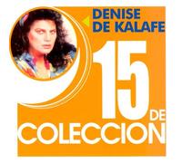 De Kalafe, Denise - 15 De Coleccion