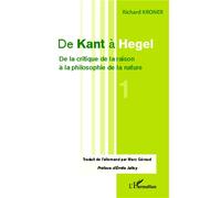 De Kant à Hegel (Tome 1) De la critique de la raison à la philosophie de la nature - Richard Kroner - L'harmattan - broché - Essai