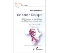 De Kant à l'Afrique Réflexion sur la constitution républicaine en Afrique noire - Aaron Septime Nzengui - L'harmattan - broché - Etude