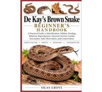 De Kay's Brown Snake Beginner's Handbook: A Practical Guide to Identification, Habitat, Feeding, Behavior, Reproduction, Seasonal Activity, Garden Encounters, Safe Observation, and Conservation
