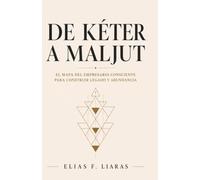 DE KÉTER A MALJUT: El mapa del empresario consciente para construir legado y abundancia (Spanish Edition)