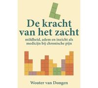 De kracht van het zacht: Mildheid, adem en inzicht als medicijn bij chronische pijn
