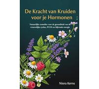 De Kracht van Kruiden voor je Hormonen: Natuurlijke remedies voor de gezondheid van de vrouwelijke cyclus, PCOS en blijvende energie