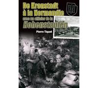 De Kronstadt à la Normandie, avec un officier de la Hohenstaufen - Pierre Tiquet - Heimdal Eds - broché - Monographie