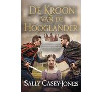 De Kroon van de Hooglander: Een Historische Romance van Verboden Liefde en Clanrivaliteit in de Schotse Hooglanden