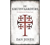 De Kruisvaarders: de strijd om het Heilige Land