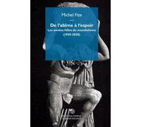 De l’Abîme à l’Espoir: Les années folles du mondialisme (1945-2020)