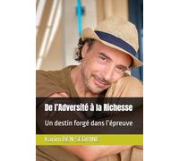 De l’Adversité à la Richesse: Un destin forgé dans l’épreuve