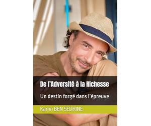 De l’Adversité à la Richesse: Un destin forgé dans l’épreuve