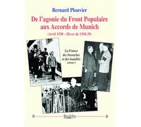 De l’agonie du Front Populaire aux Accords de Munich (Avril 1938 - Hiver de 1938-39): La France des bravaches et des humiliés (volume 3)