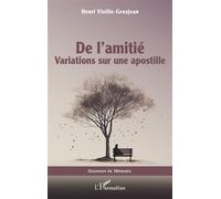 De l’amitié Variations sur une apostille - Henri Vieille-Grosjean - L'harmattan - broché - Nouvelles