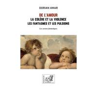 De l’Amour: La colère et la violence, les fantasmes et les pulsions