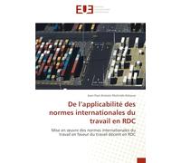 De l’applicabilité des normes internationales du travail en RDC: Mise en œuvre des normes internationales du travail en faveur du travail décent en RDC