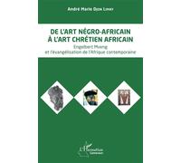 André Marie Djon Limay – De l’art négro-africain à l’art chrétien africain – Engelbert Mveng–Broché