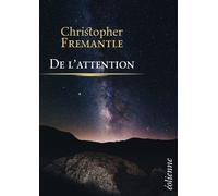 De l’attention - Christopher Fremantle - Eoliennes Eds - broché - Témoignage