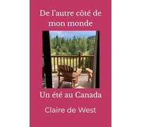 De l’autre côté de mon monde: Canada au fil de l’été