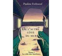 De l’Autre Côté du Mur - Tome 1 - La Ville des Fantômes