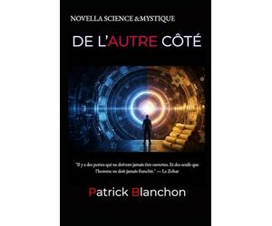 De l’autre côté: Une novella de science-fiction métaphysique : Le secret du CERN et de la Kabbale.