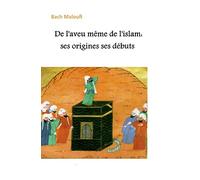 De l’aveu même de l’islam : ses origines ses débuts