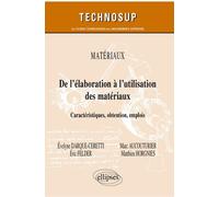 De l’élaboration à l’utilisation des matériaux: Caractéristiques, obtention, emplois