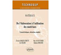 De l’élaboration à l’utilisation des matériaux: Caractéristiques, obtention, emplois