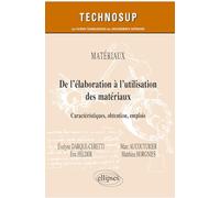 De l’élaboration à l’utilisation des matériaux: Caractéristiques, obtention, emplois