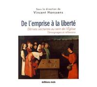 De l emprise à la liberté Dérives au sein de l'Eglise - Vincent Hanssens - Mols Eds - broché - Essai