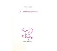 De l’enfance éperdue - Pierre Voelin - Fata Morgana - broché - Roman