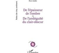 De l’épaisseur de l’ombre ou De l’ambiguïté du clair-obscur - Pierre Goldin - L'harmattan - broché - Poésie