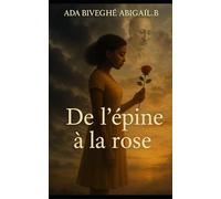 DE L’ÉPINE À LA ROSE