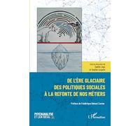 De l’ère glaciaire des politiques sociales à la refonte de nos métiers - Gaëlle Légo - L'harmattan - broché - Etude