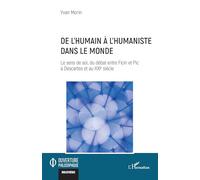 De l’humain à l’humaniste dans le monde: Le sens de soi, du débat entre Ficin et Pic à Descartes et au XXIe siècle