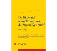 De l'(id)entité textuelle au cours du Moyen Âge tardif XIIIe-XVe siècle - Collectif - Classiques Garnier - broché - Essai