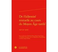De l'(id)entité textuelle au cours du Moyen Âge tardif XIIIe-XVe siècle - Estelle Doudet - Classiques Garnier - relié - Essai