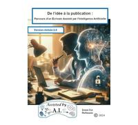 De l’idée à la publication: Parcours d’un écrivain assisté par l’Intelligence Artificielle