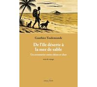DE L’ÎLE DÉSERTE À LA MER DE SABLE : UN AVENTURIER ENTRE CHIEN ET CHAT