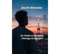 De l’ombre à la lumière : l’héritage de mon père
