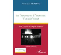 De l’opposition à l’assassinat d’un chef d’État Haïti, 220 ans de tragédie politique - Wiener Kerns Fleurimond - L'harmattan - broché - Etude