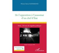 De l’opposition à l’assassinat d’un chef d’État Haïti, 220 ans de tragédie politique - Wiener Kerns Fleurimond - L'harmattan - broché - Etude